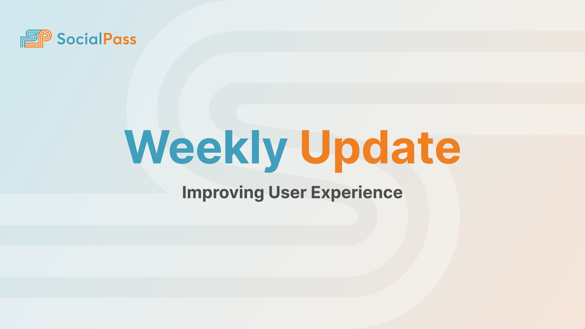SocialPass Weekly Update: Improving User Experience